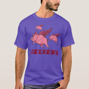 Camiseta Porcos Voadores Acreditam Em Si Mesmos Para Voar A