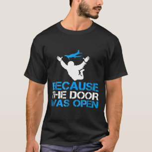Camiseta Porque A Porta Estava Aberta No Skydiver Tee