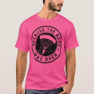 Camiseta Porque A Porta Estava Aberta Para Paraquedismo