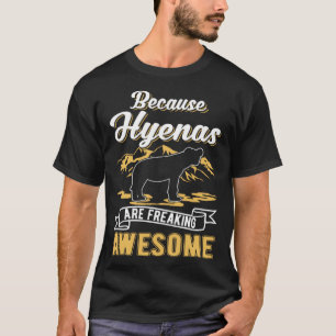 Camiseta Porque as Hienas são uma Hyena fantástica