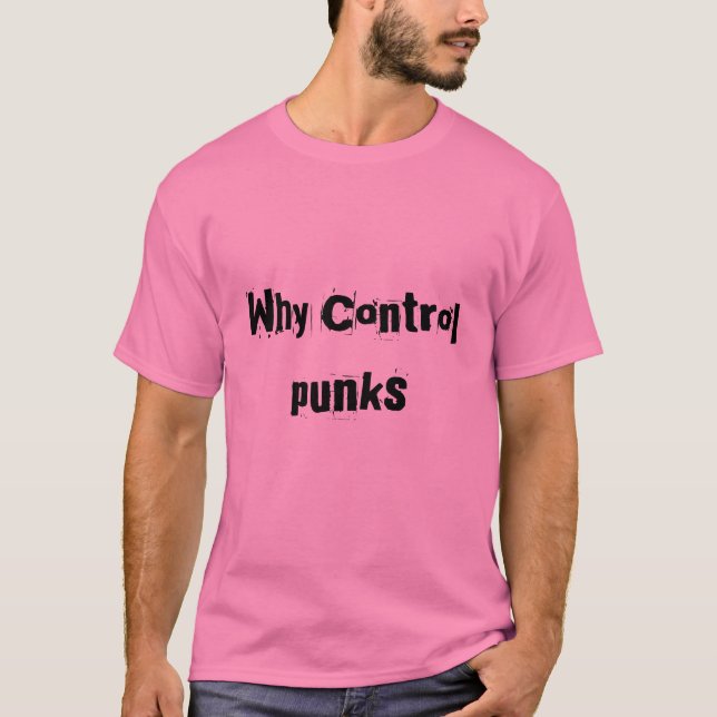 Camiseta Porque controle, punks (Frente)