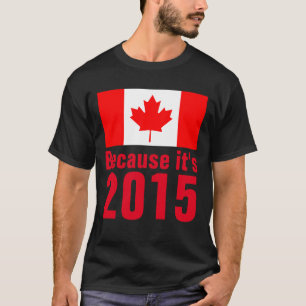 Camiseta Porque é a Camiseta-T do CANADÁ de 2015