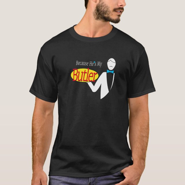 Camiseta Porque Ele É Meu Mordomo (Frente)