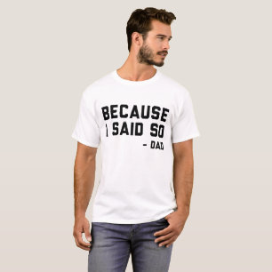 Camiseta Porque eu disse assim o pai