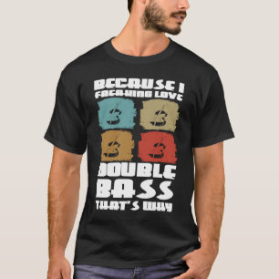 Camiseta Porque eu enlouqueci ao vivo com o duplo baixo é p