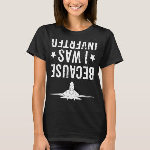 Camiseta Porque Eu Estava Invertido No Avião.