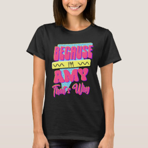 Camiseta Porque eu sou a Amy, é por isso