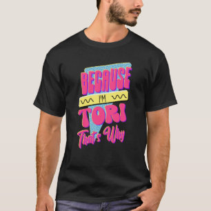 Camiseta Porque eu sou a Tori.