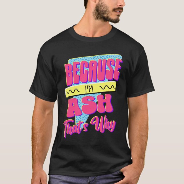 Camiseta Porque eu sou Ash, é por isso (Frente)