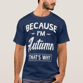 Camiseta Porque Eu Sou Autumn Novelty Engraçado Oferece Nom