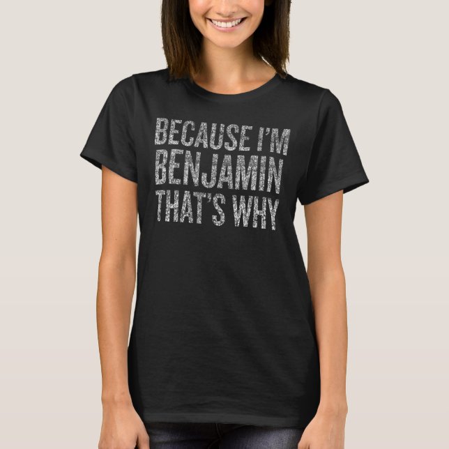 Camiseta Porque eu sou BENJAMIN É por isso (Frente)