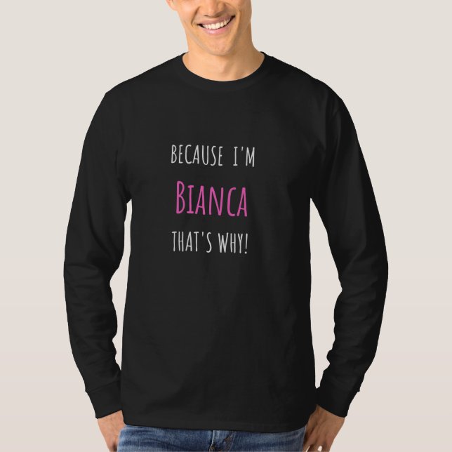 Camiseta Porque eu sou Bianca, é por isso! Nome próprio eng (Frente)