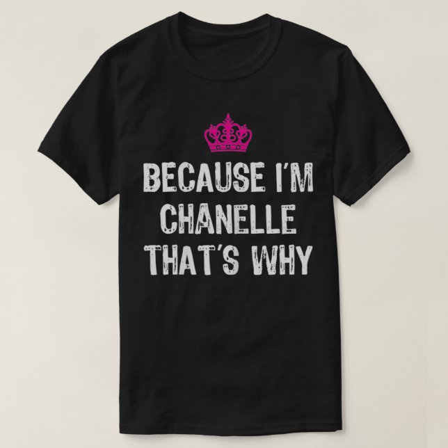 Camiseta Porque eu sou Chanelle É por isso que mulheres eng (Frente do Design)