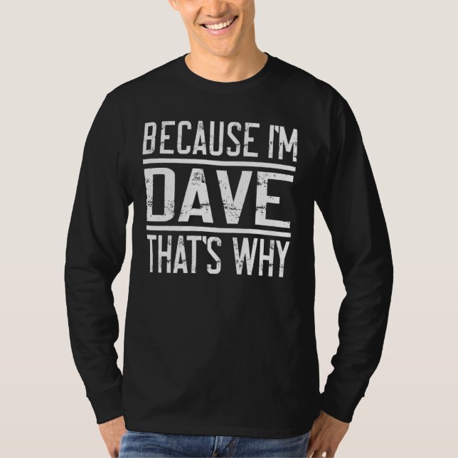 Camiseta Porque eu sou Dave É por isso que Dave 1 (Frente)
