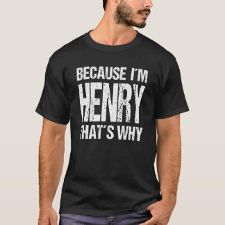 CAMISETA PORQUE EU SOU HENRY É POR ISSO QUE ME DIVERTE