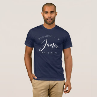 Camiseta Porque eu sou James é por isso!
