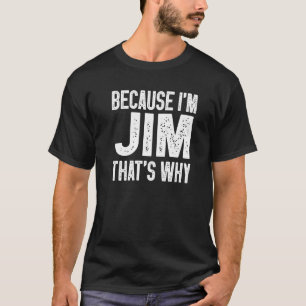 Camiseta Porque eu sou Jim, é por isso que Jim