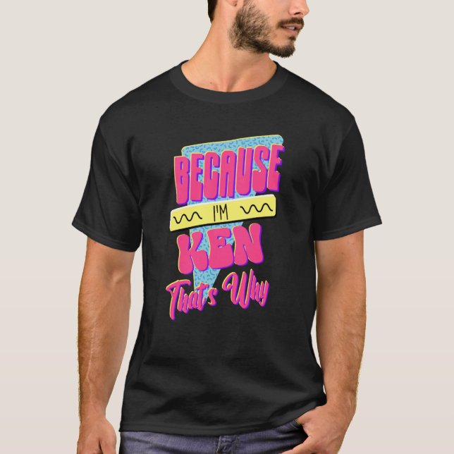 Camiseta Porque eu sou Ken, é por isso (Frente)