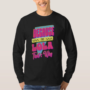 Camiseta Porque eu sou Lola, é por isso