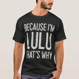 Camiseta Porque eu sou Lulu É por isso que o Engraçado pers