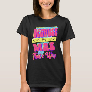Camiseta Porque eu sou Mae, é por isso
