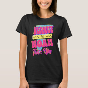 Camiseta Porque eu sou Noah, é por isso
