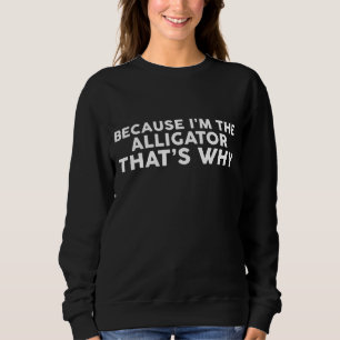Camiseta Porque Eu Sou O Alligador E Por Isso Os Alligadore