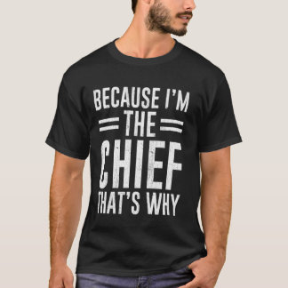 Camiseta Porque eu sou o chefe. É por isso que o chefe é en