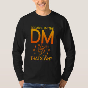 Camiseta Porque eu sou o Dm, é por isso