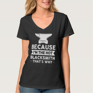 Camiseta Porque eu sou o ferreiro-quente é por isso Smithy