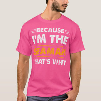 Camiseta Porque EU Sou O Marinheiro É Por Isso Que É Engraç