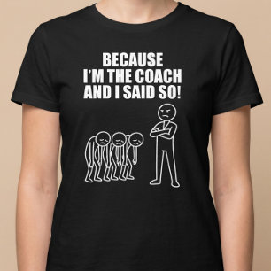 Camiseta Porque Eu Sou O Treinador E Eu Disse Isso!