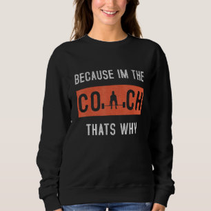Camiseta Porque eu sou o treinador. É por isso que treinado