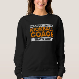 Camiseta Porque eu sou o treinador Kickball. É por isso que