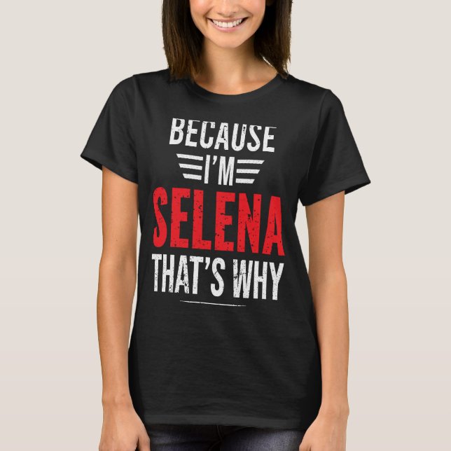 Camiseta Porque eu sou SELENA É por isso que SELENA (Frente)