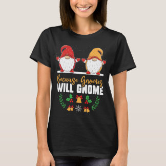 Camiseta Porque Gnomos Gnomos Gnomo Engraçado Xmas Gnomo Go