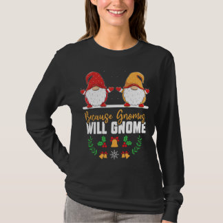 Camiseta Porque Gnomos Gnomos Gnomo Engraçado Xmas Gnomo Go