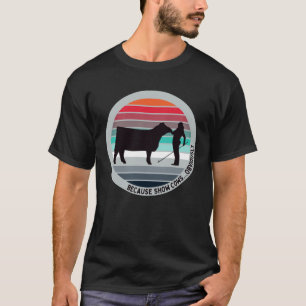 Camiseta Porque Mostrar Vacas É Óbvio Que Divertem Bovinos 