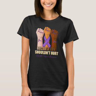 Camiseta Porque o Amor Não Deve Doer Campanha Contra a Viol