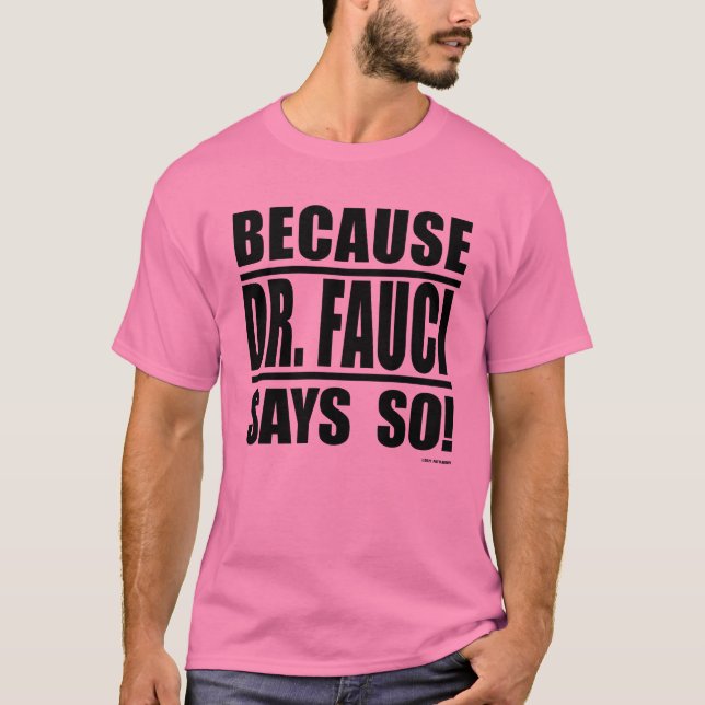 Camiseta Porque O Dr. Fauci Diz Isso! (Frente)