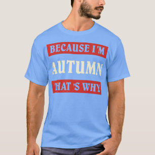 Camiseta Porque O Im Autumn É Por Isso Que Nomeia Personali