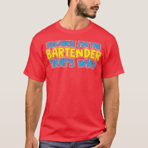 Camiseta Porque O Ix27M É O Bartender Que27S Por Que