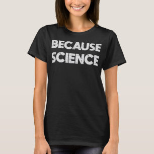 Camiseta Porque o Nerd Engraçado do Tee da Ciência Oferece