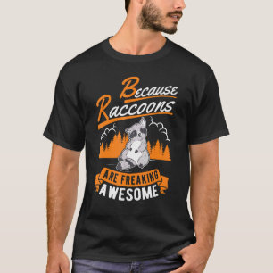 Camiseta Porque Os Guaxinins Estão A Arruinar Um Raquicão I