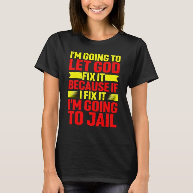 Camiseta Porque se eu consertar isso eu vou para a cadeia (Frente)