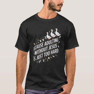 Camiseta Porque Ser Adulto Sem Jesus é Muito Difícil Fu