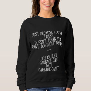 Camiseta Porque seu lixo não significa que você não pode fa