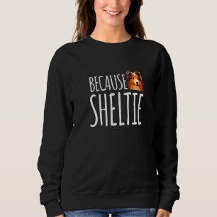 Camiseta Porque Sheltie Cute Shetland Sheepdog