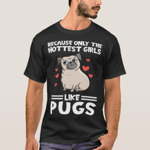 Camiseta porque só as garotas mais gostosas gostam de pugs