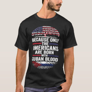 Camiseta porque só os americanos nascem com blo cubano